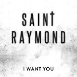 saint raymond i want you