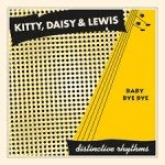 kitty daisy and lewis baby bye bye