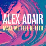 alex adair make me feel better