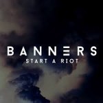banners start a riot