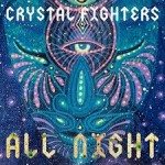 crystal fighters all night