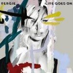 fergie life goes on