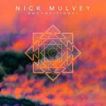 NICK MULVEY UNCONDITIONAL