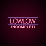 lowlow_incompleti