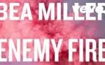 bea miller enemy fire