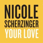 NICOLE SCHERZINGER YOUR LOVE