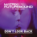 matrix & futurebound don't look back
