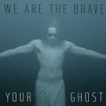 we are the brave your ghost