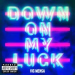 vic mensa down on my luck