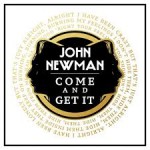 john newman come and get it