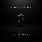 lincoln jesser in my place