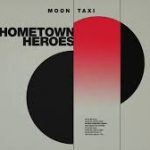 moon taxi hometown heroes